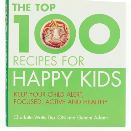 Top One Hundred Recipes for Happy Kids af Charlotte Watts, Gemini Adams (Bog)