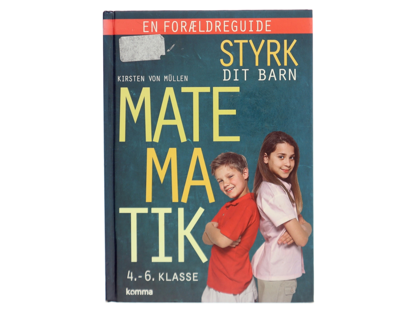 Styrk dit barn - matematik : 4.-6. klasse (4.-6. klasse) af Kirsten von Müllen (Bog)