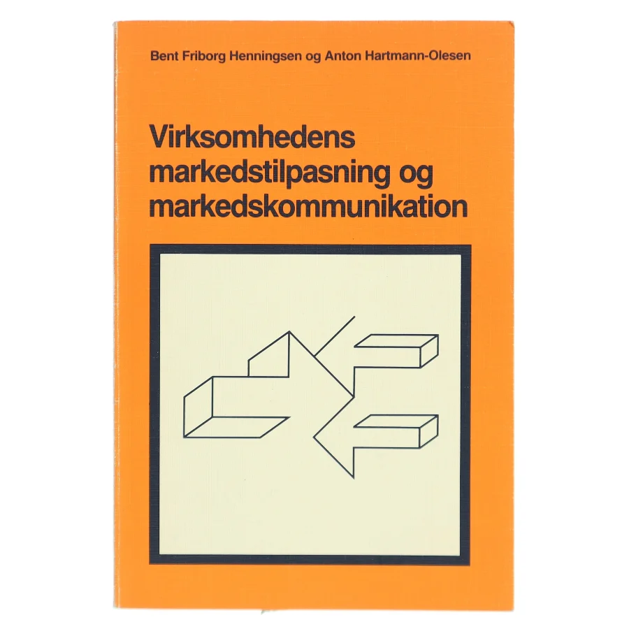 Virksomhedens markedstilpasning og markedskommunikation af Bent Friborg Henningsen (Bog)