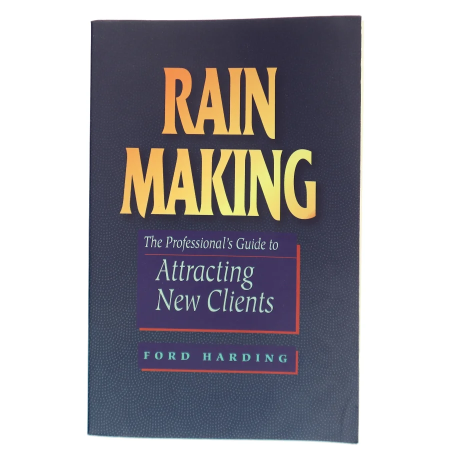 Rain making : the professional's guide to attracting new clients af Ford Harding (Bog)