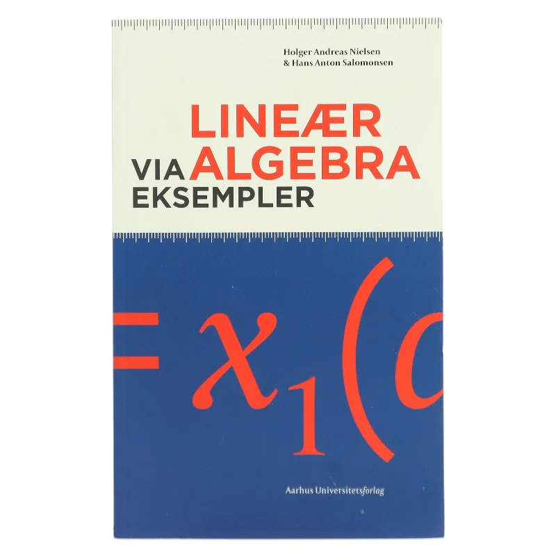 Lineær algebra via eksempler af Holger Andreas Nielsen (Bog)