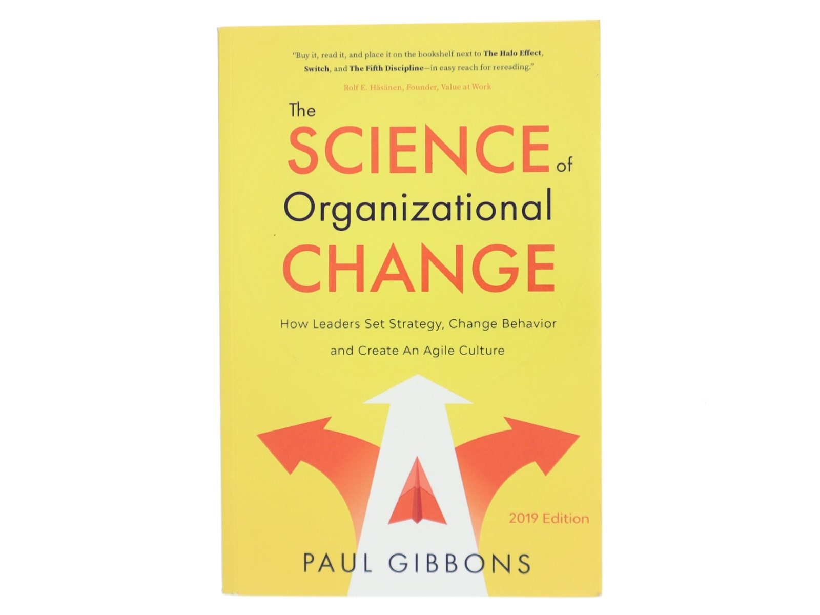 The science of organizational change : how leaders set strategy, change behavior, and create an agile culture af Paul Gibbons (Bog)