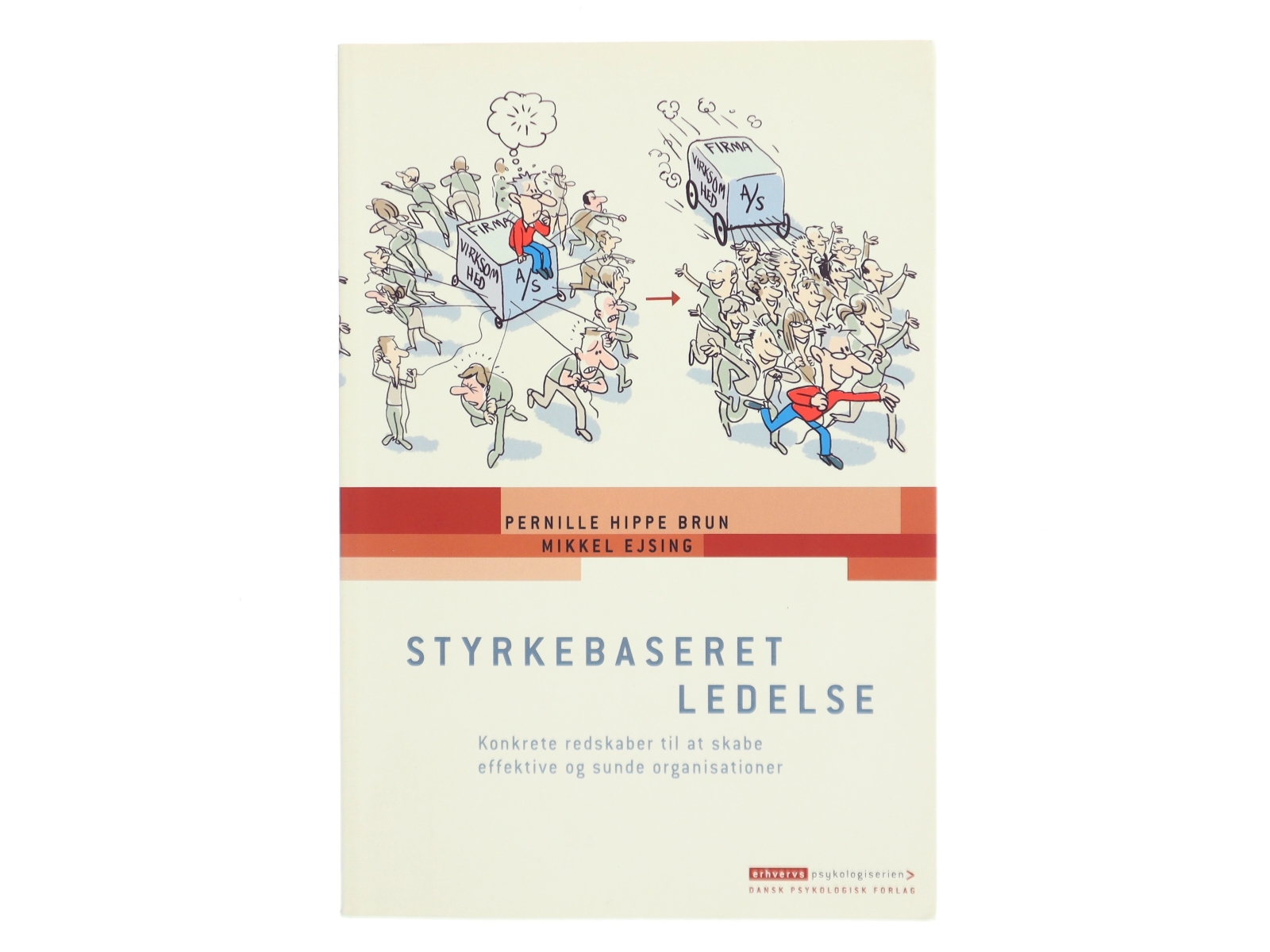 Styrkebaseret ledelse : redskaber til at skabe effektive og sunde organisationer af Mikkel Ejsing (Bog)