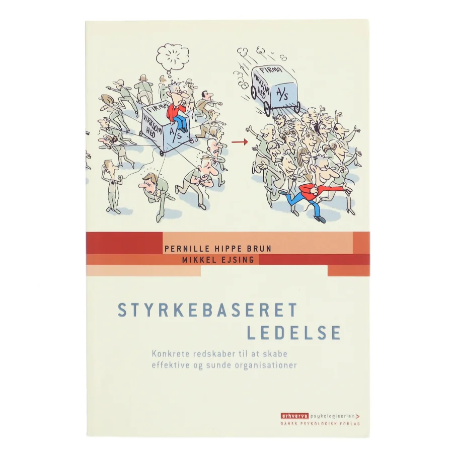 Styrkebaseret ledelse : redskaber til at skabe effektive og sunde organisationer af Mikkel Ejsing (Bog)