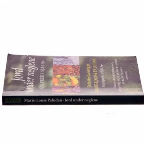 Jord under neglene - og fred i sjælen : en helårs-havebog af Marie-Louise Paludan (Bog)