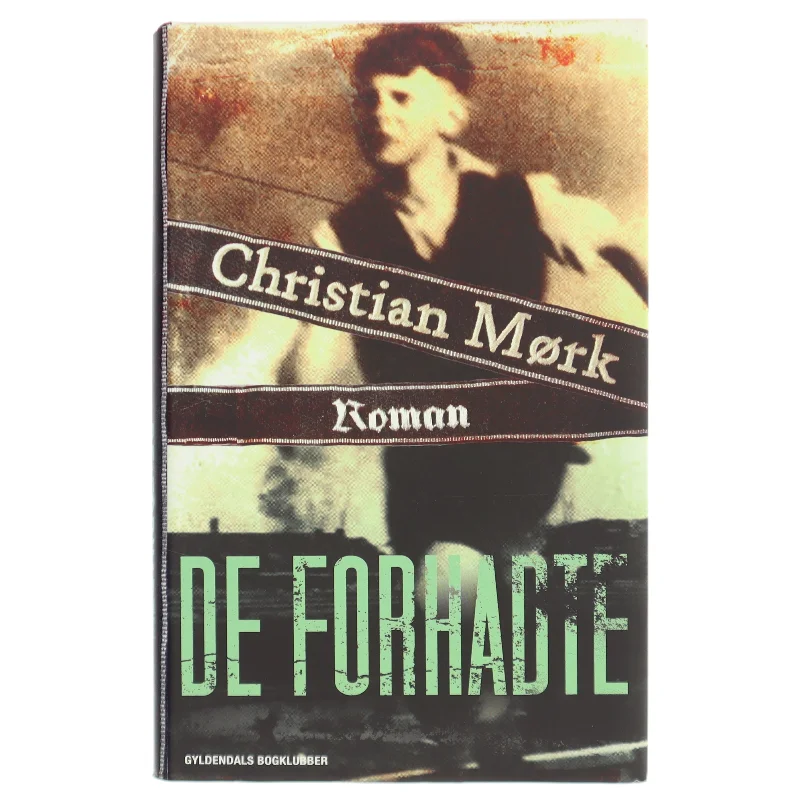 De forhadte : roman af Christian Mørk (Bog)