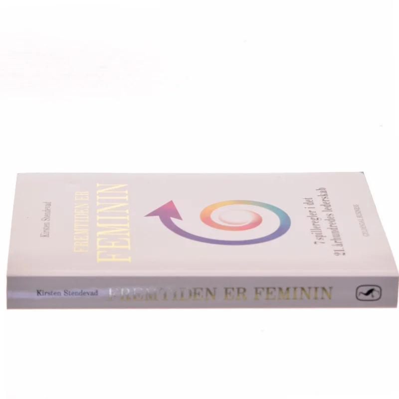 Fremtiden er feminin : 7 spilleregler i det 21. århundredes lederskab af Kirsten Stendevad (Bog)