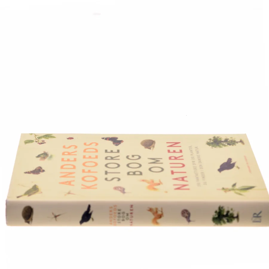 Anders Kofoeds store bog om naturen : 250 fantastiske dyr og planter, du finder i den danske natur af Anders Kofoed (Bog)