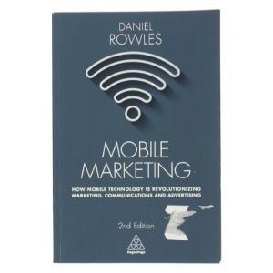 Mobile marketing : how mobile technology is revolutionizing marketing, communications and advertising af Daniel Rowles (Bog)