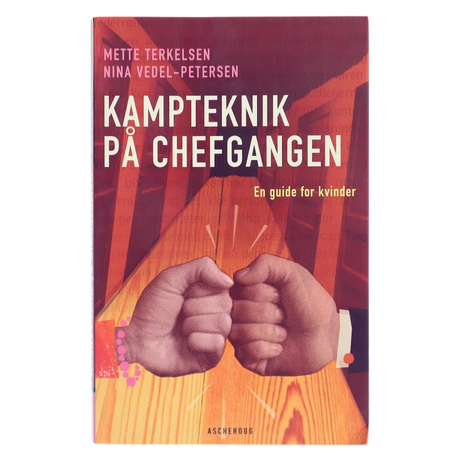 Kampteknik på chefgangen : en guide for kvinder (Bog)