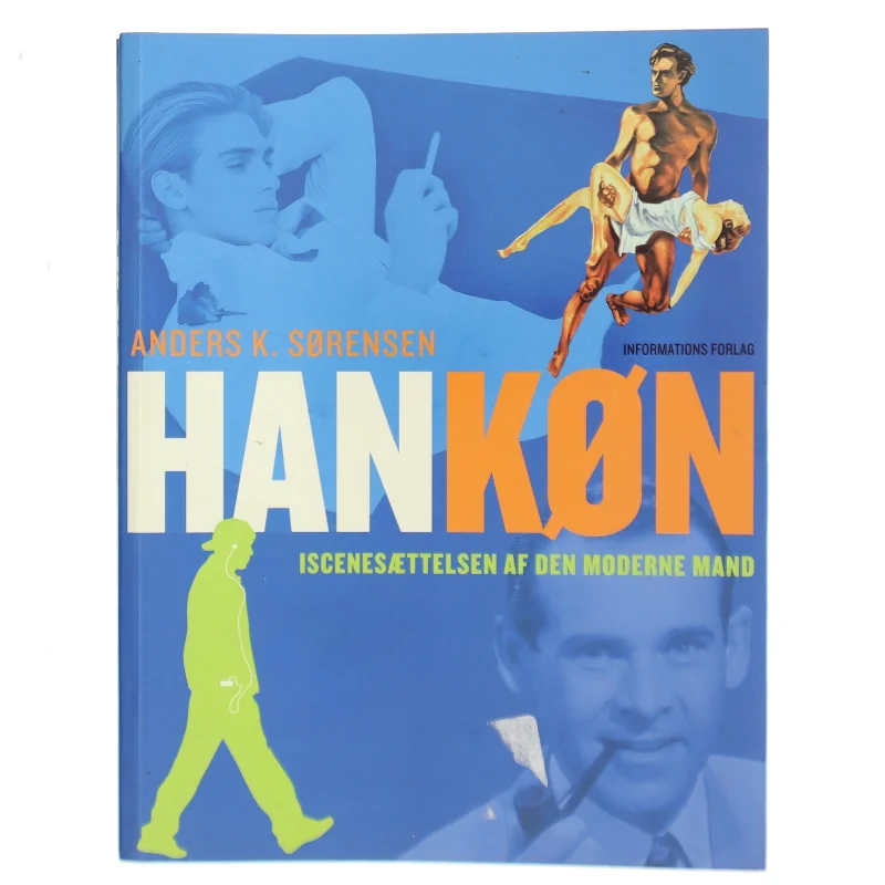 Hankøn : iscenesættelsen af den moderne mand af Anders K. Sørensen (Bog)