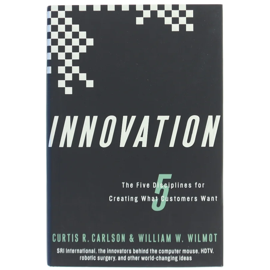 Innovation : the five disciplines for creating what customers want af Curtis R. Carlson (Bog)