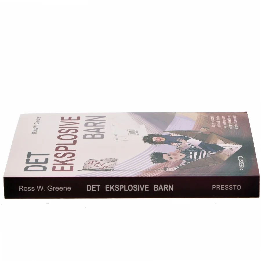 Det eksplosive barn : en ny metode til at forstå, hjælpe og opdrage børn, der er ufleksible og let bliver frustrerede af Ross W. Greene (Bog)