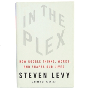 In the Plex: How Google thinks, works and shapes our lives af Steven Levy (Bog)