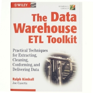 The data warehouse ETL toolkit : practical techniques for extracting, cleaning, conforming, and delivering data (Bog)