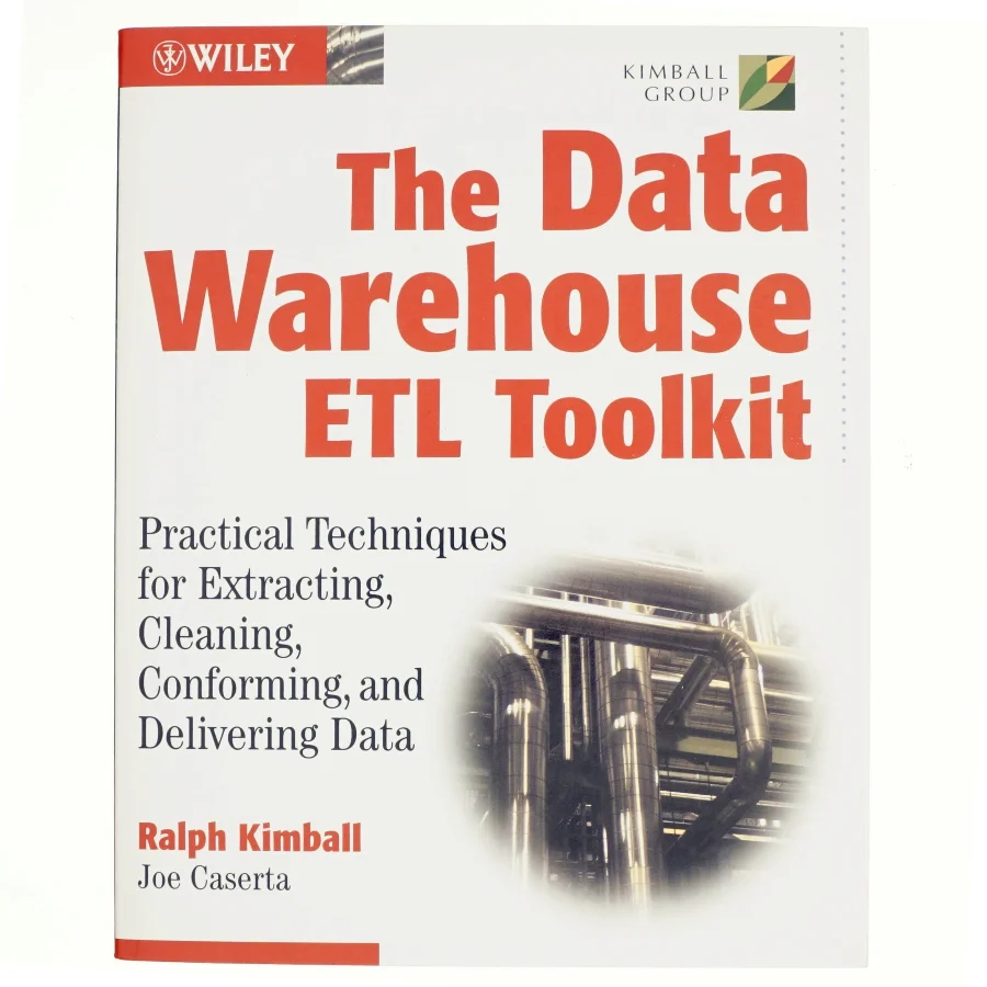 The data warehouse ETL toolkit : practical techniques for extracting, cleaning, conforming, and delivering data (Bog)