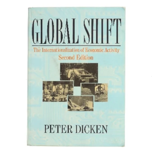 Global shift : the internationalization of economic activity af Peter Dicken (Bog)
