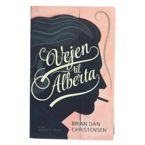 Vejen til Alberta af Brian Dan Christensen (f. 1970) (Bog)