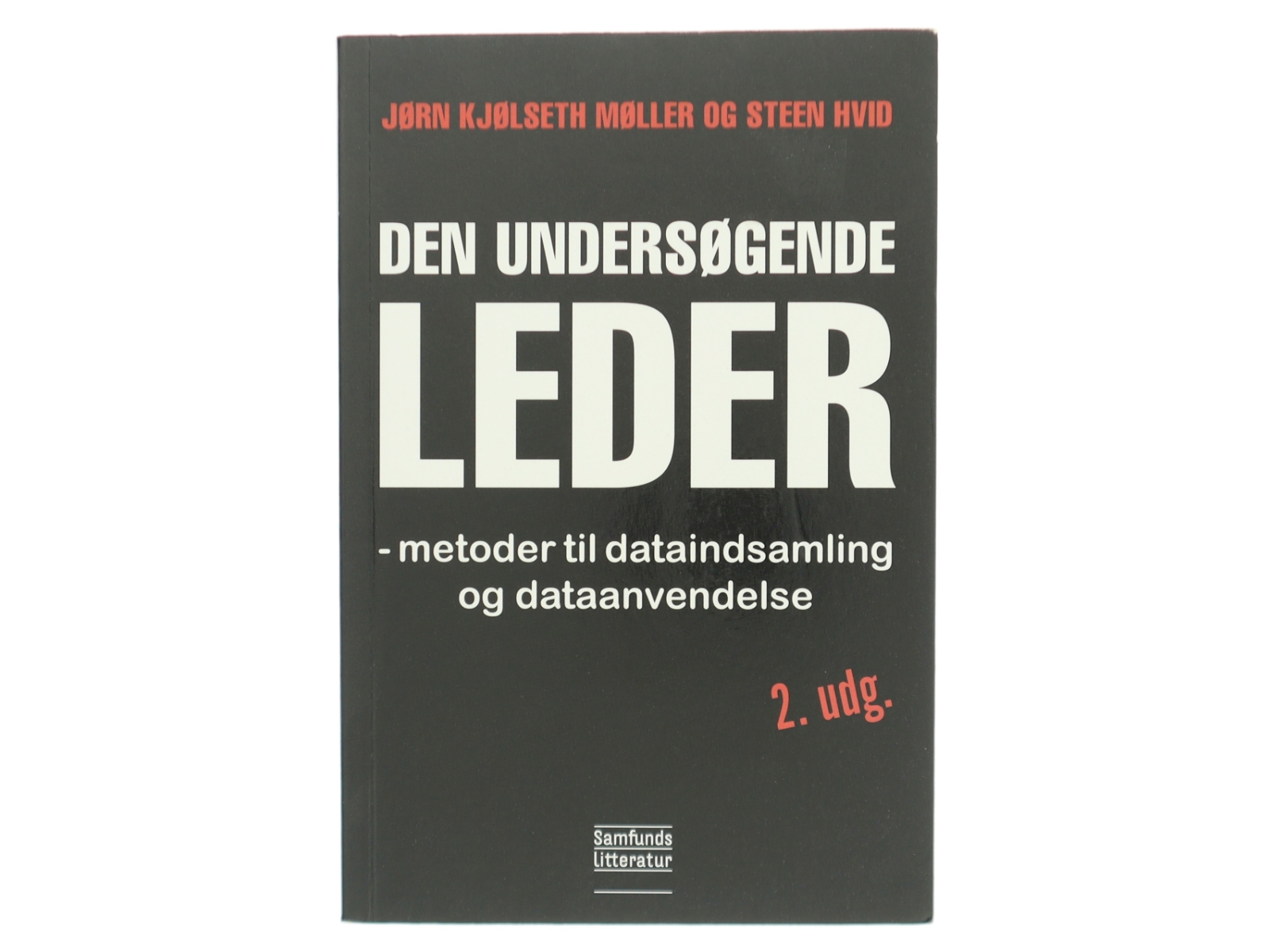 Den undersøgende leder : metoder til dataindsamling og dataanvendelse af Steen Hvid (Bog)