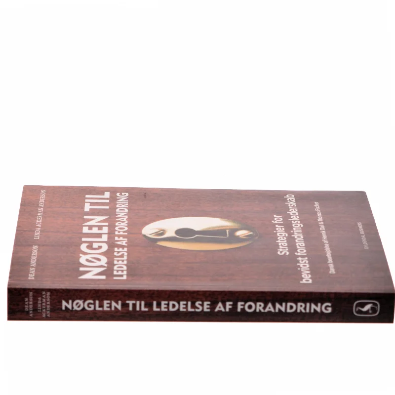 Nøglen til ledelse af forandring : strategier for bevidst forandringslederskab af Dean Anderson (Bog)