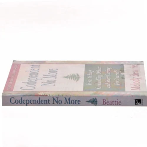 Codependent No More : How to Stop Controlling Others and Start Caring for Yourself af Beattie, Melody (Bog)