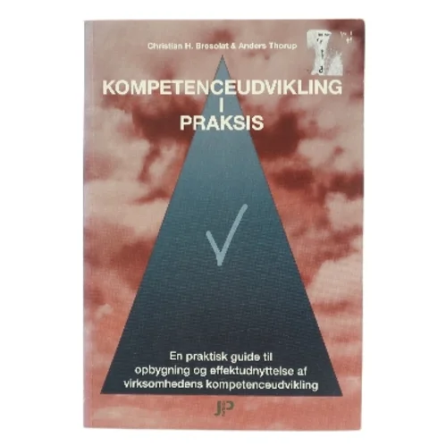 Kompetenceudvikling i praksis : en praktisk guide til opbygning og effektudnyttelse af virksomhedens kompetenceudvikling (Bog)
