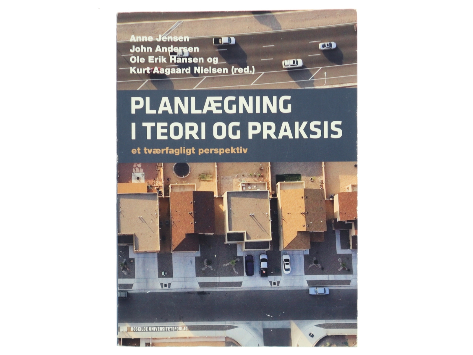 Planlægning i teori og praksis : et tværfagligt perspektiv af Anne Jensen (f. 1967-07-13) (Bog)