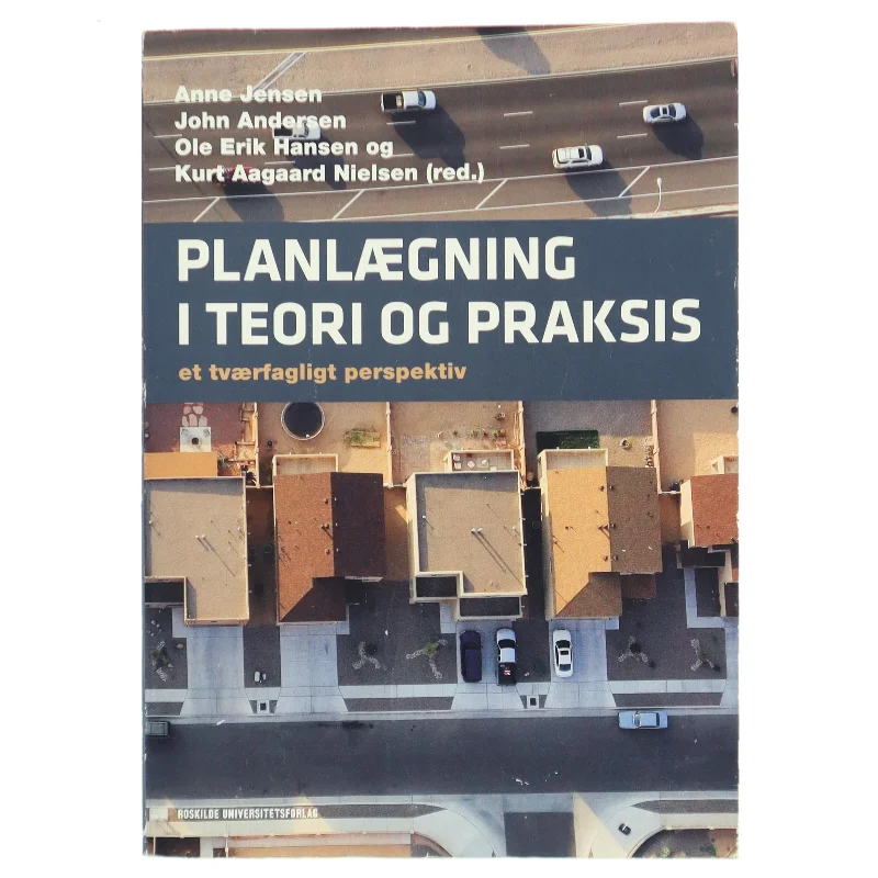 Planlægning i teori og praksis : et tværfagligt perspektiv af Anne Jensen (f. 1967-07-13) (Bog)