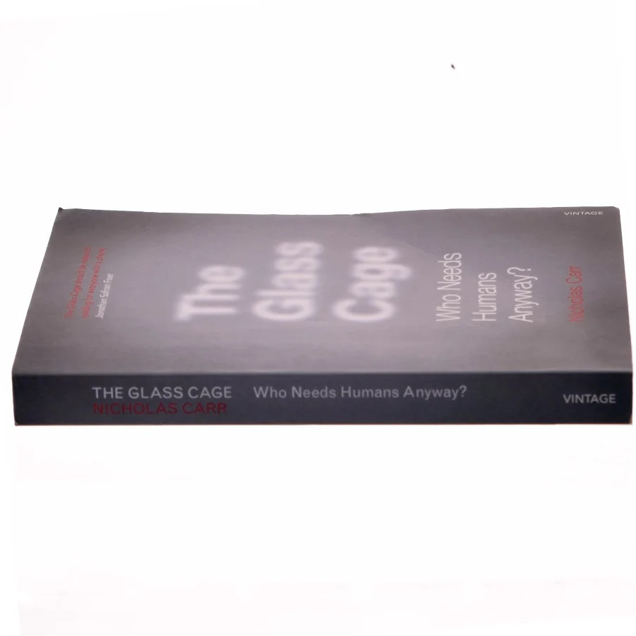 The glass cage : Who needs humans anyway? af Nicholas Carr (Bog)