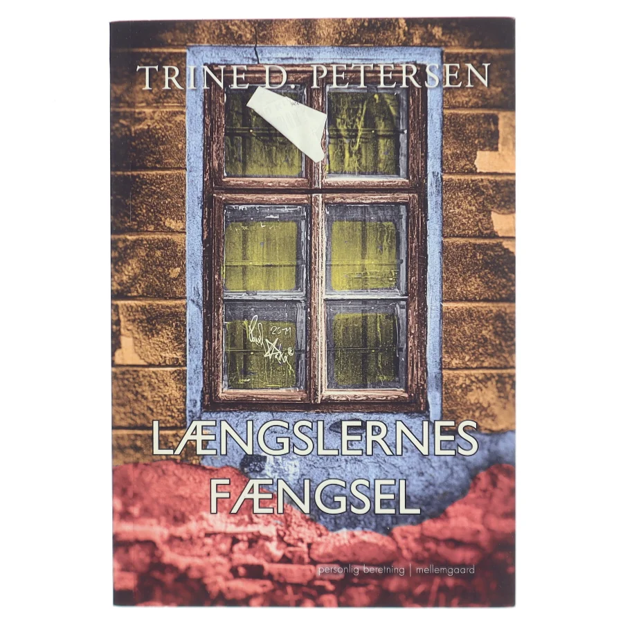 Længslernes fængsel af Trine Petersen (f. 1975-09-08) (Bog)