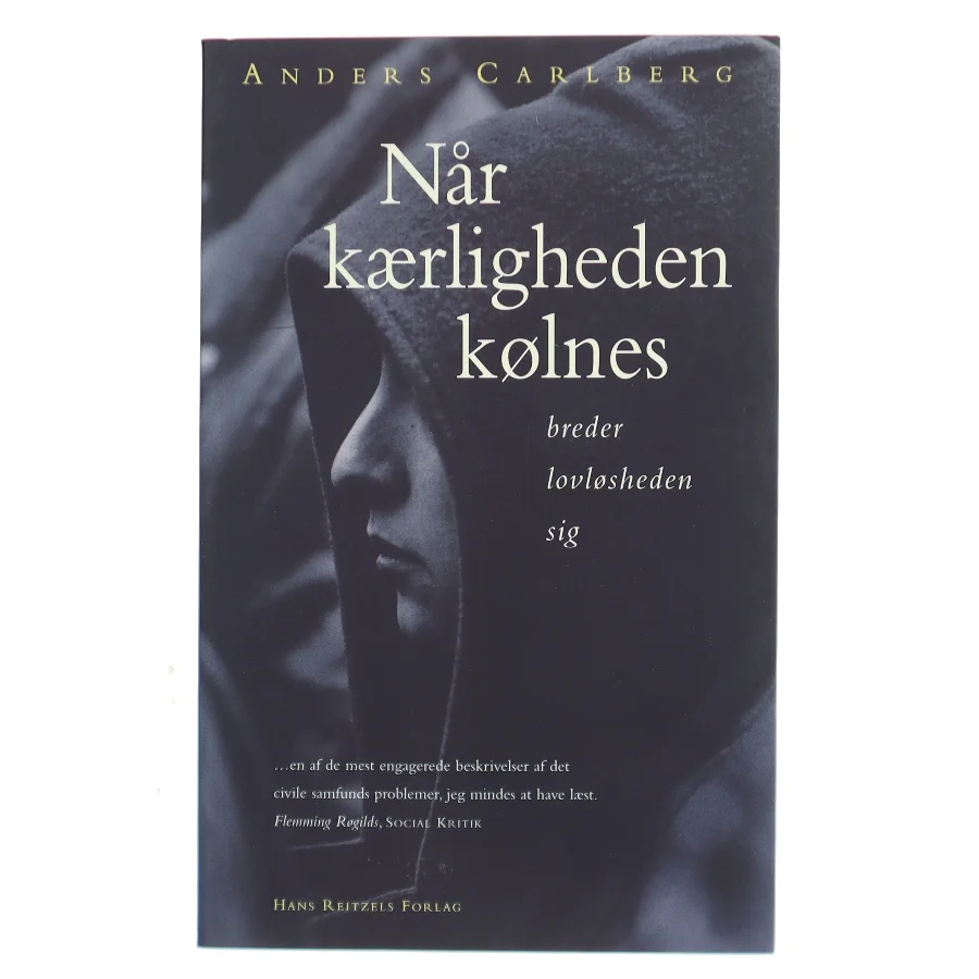 Når kærligheden kølnes breder lovløsheden sig af Anders Carlberg (Bog)