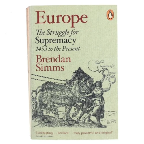 Europe : the struggle for supremacy, 1453 to the present af Brendan Simms (Bog)