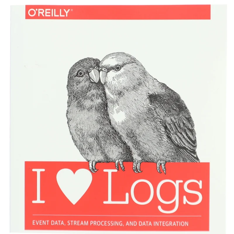 I Heart Logs af Jay Kreps (Bog)