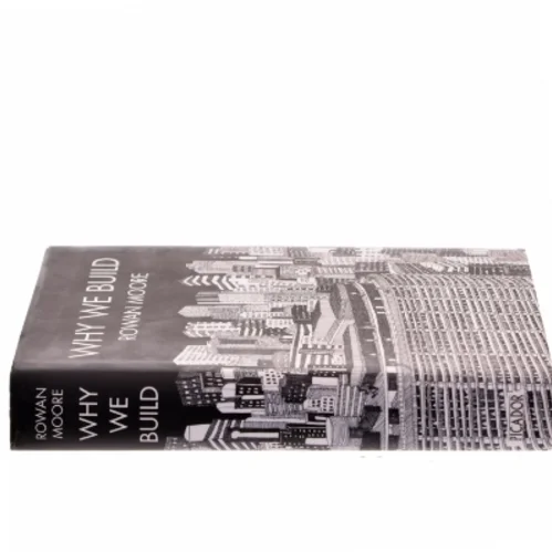 Why we build af Rowan Moore (Bog)