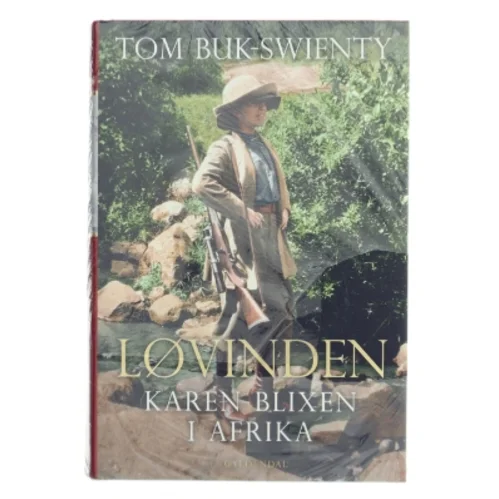 Løvinden : Karen Blixen i Afrika af Tom Buk-Swienty (Bog)