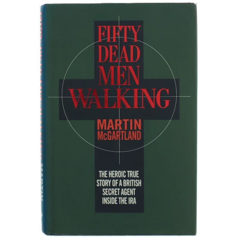 Fifty dead men walking- The Heroic True Story of a British Secret Agent Inside the IRA af Martin McGartland (Bog)