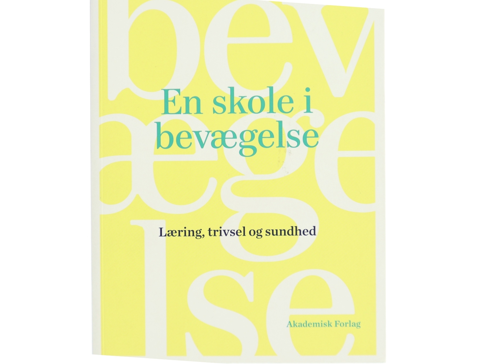En skole i bevægelse : læring, trivsel og sundhed (Bog)