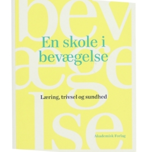 En skole i bevægelse : læring, trivsel og sundhed (Bog)