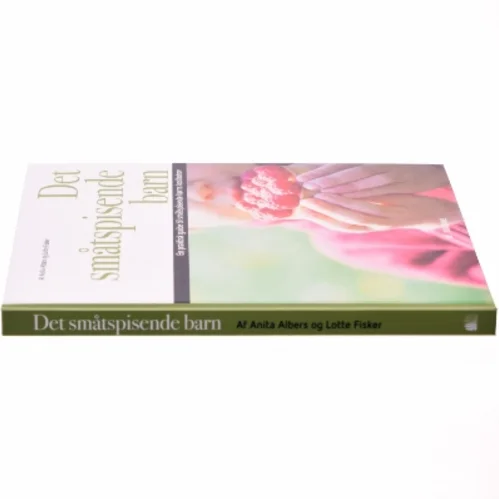 Det småtspisende barn : en praktisk guide til småtspisende børns kostbehov af Anita Albers (Bog)