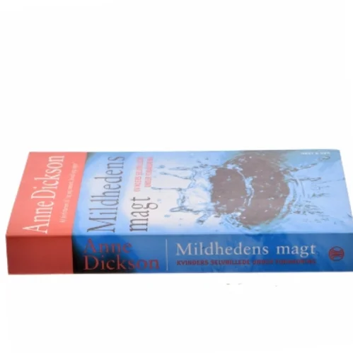 Mildhedens magt af Anne Dickson (Bog)