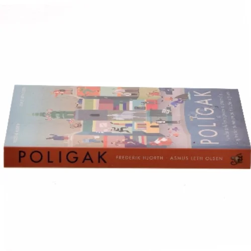 Poligak : hvordan politikerne prøver at snøre dig - og hvorfor du næsten altid snyder dig selv af Frederik Hjorth (f. 1985) (Bog)