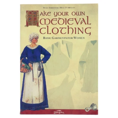 Make your own medieval clothing : basic garments for women af Wolf Zerkowski (Bog)