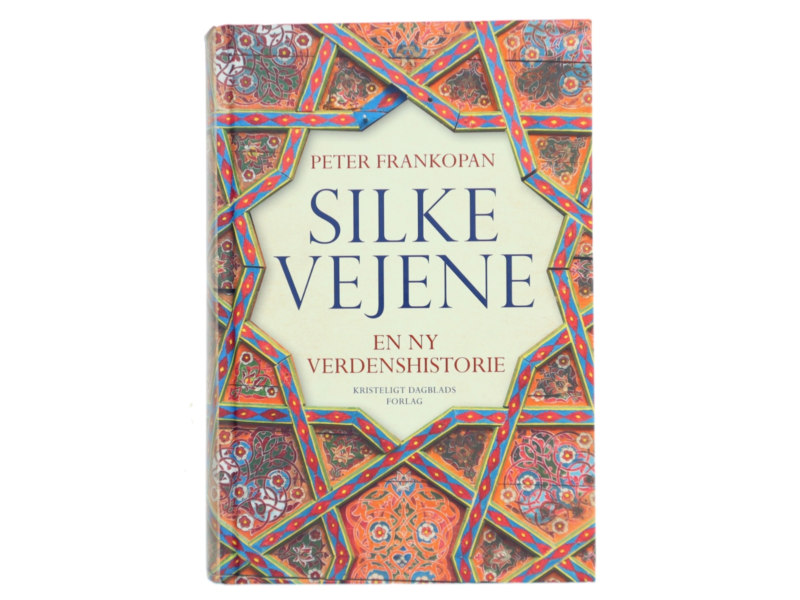 Silkevejene : en ny verdenshistorie af Peter Frankopan (Bog)