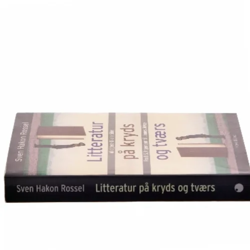 Litteratur på kryds og tværs : af digtere til alle tider fra B.S. Ingemann til James Joyce af Sven Hakon Rossel (Bog)