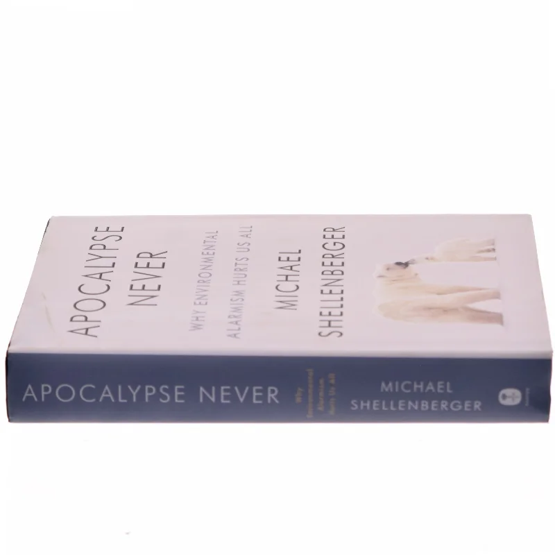 Apocalypse never : why environmental alarmism hurts us all af Michael Shellenberger (Bog)