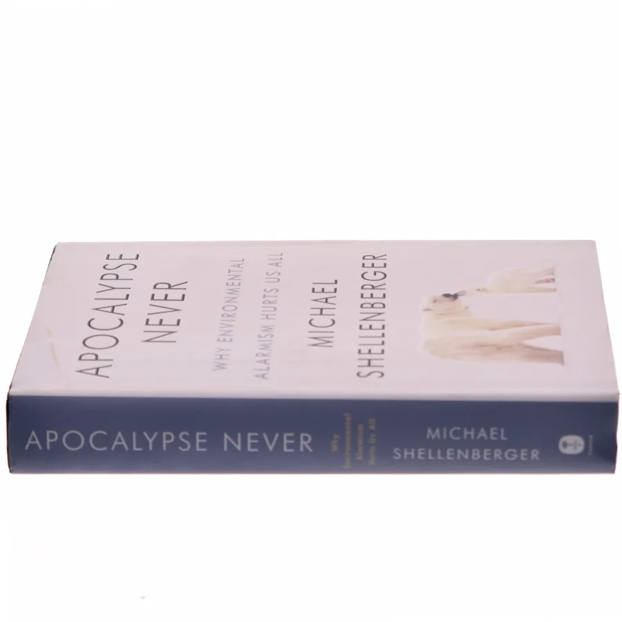Apocalypse never : why environmental alarmism hurts us all af Michael Shellenberger (Bog)