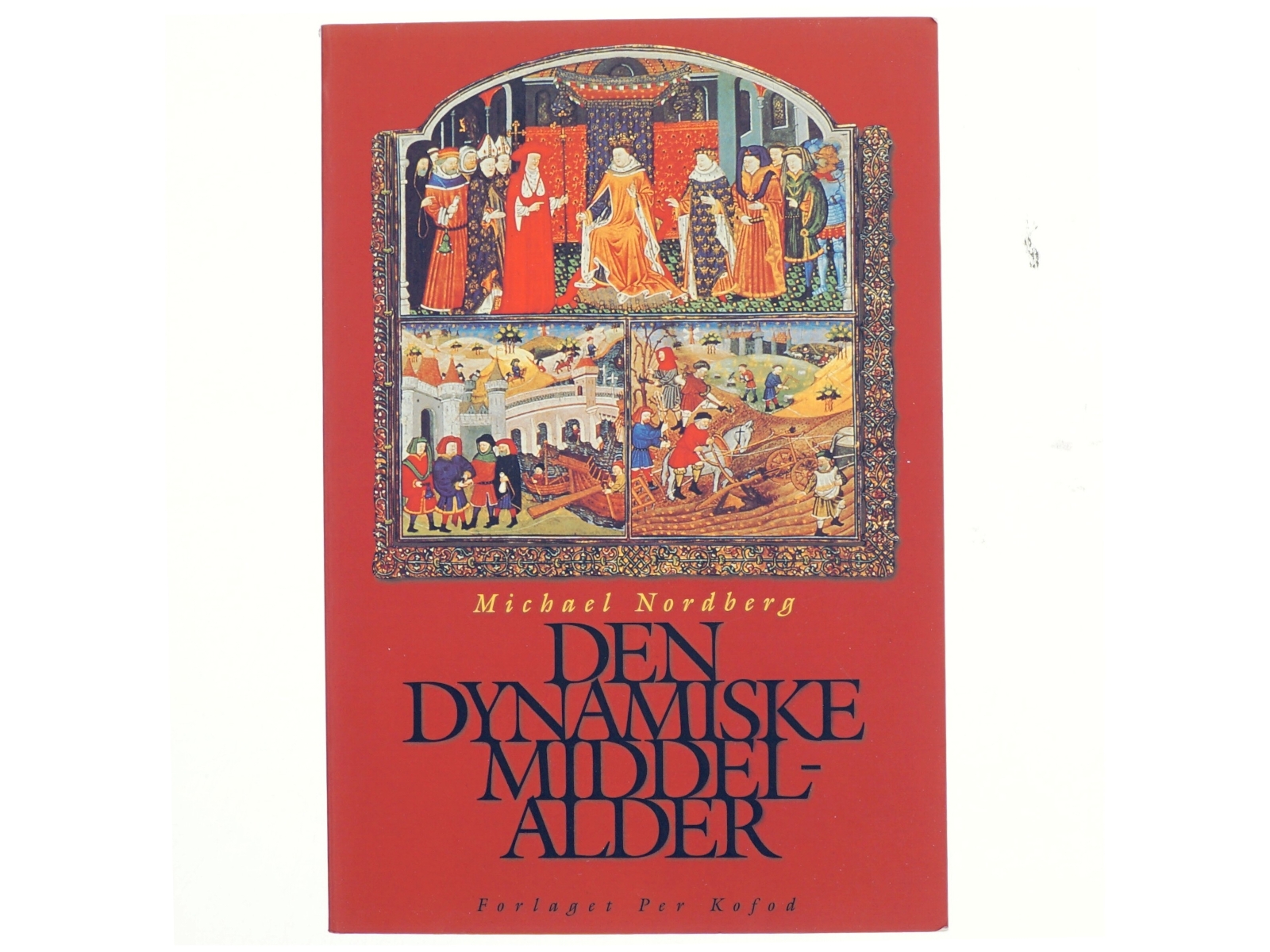 Den dynamiske middelalder af Michael Nordberg (Bog) fra Forlaget Per Kofod