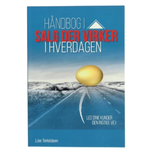 Håndbog i salg der virker i hverdagen af Lise Terkildsen (Bog)