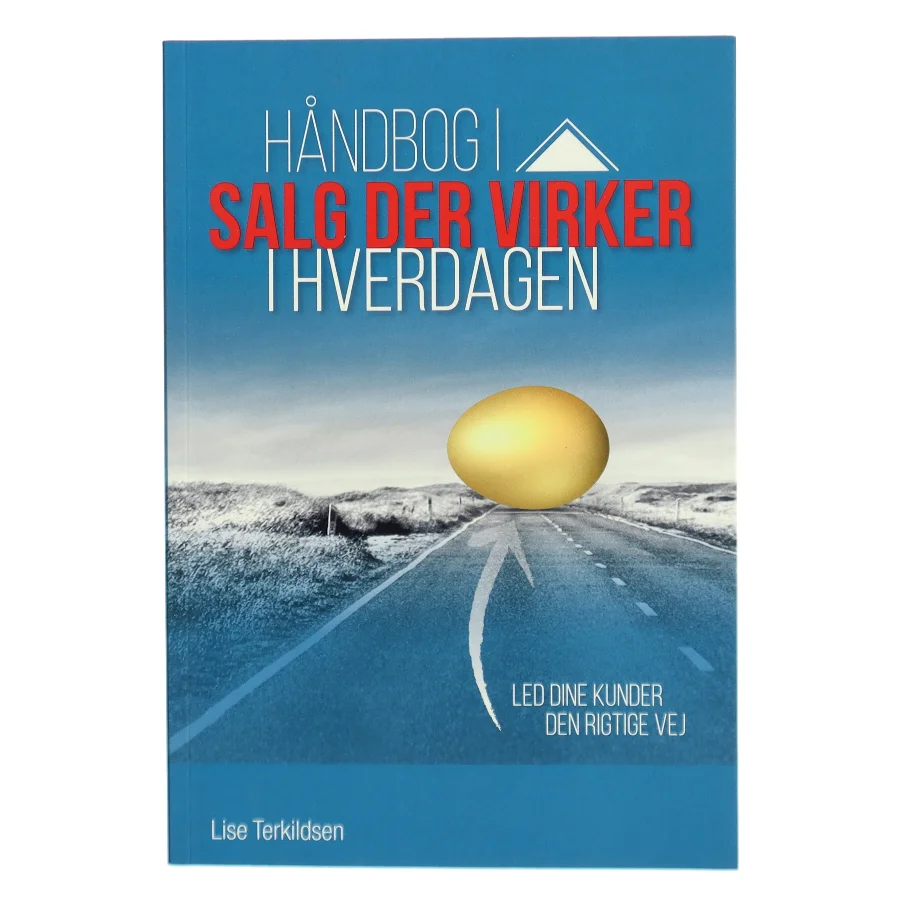 Håndbog i salg der virker i hverdagen af Lise Terkildsen (Bog)