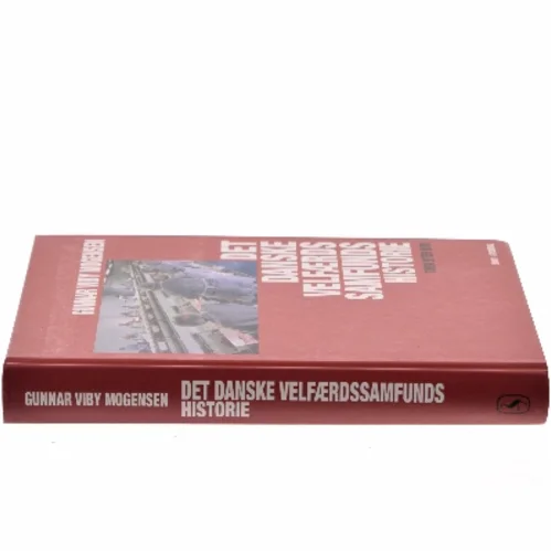 Det danske velfærdssamfunds historie : tiden efter 1970 af Gunnar Viby Mogensen (Bog)